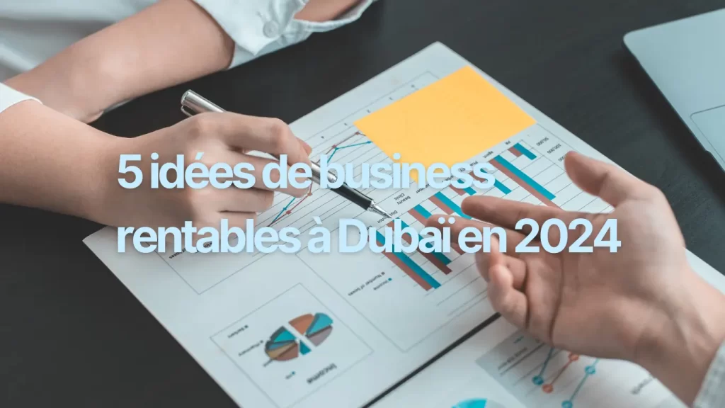 5 idées de business rentables à Dubaï en 2024