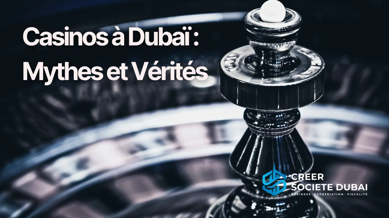 Casinos à Dubaï : Les Émirats Arabes Unis s’apprêtent à ouvrir 4 nouveaux casinos !