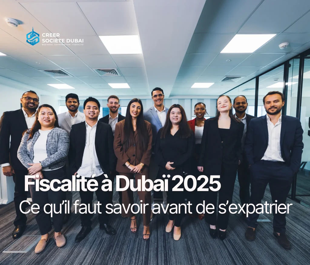 Équipe Créer Société Dubaï – fiscalité à Dubaï