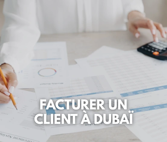 Facturer un client à Dubaï (TVA, Guide et Exemples)