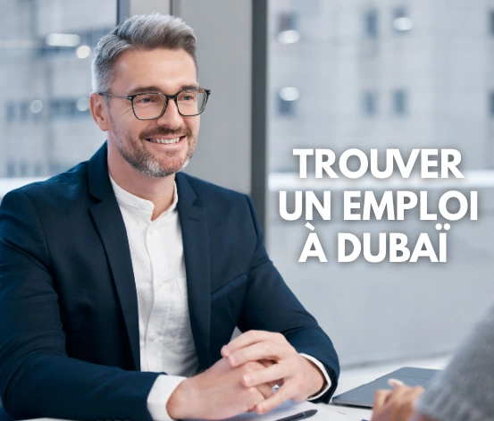 Comment trouver un emploi à Dubaï : Nos astuces 2026