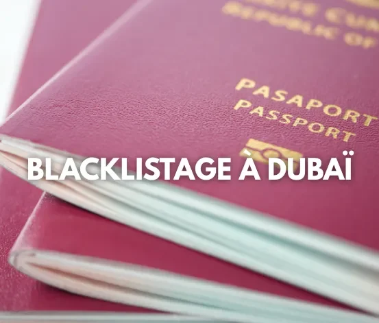 Qu’est-ce que le blacklistage à Dubaï ?
