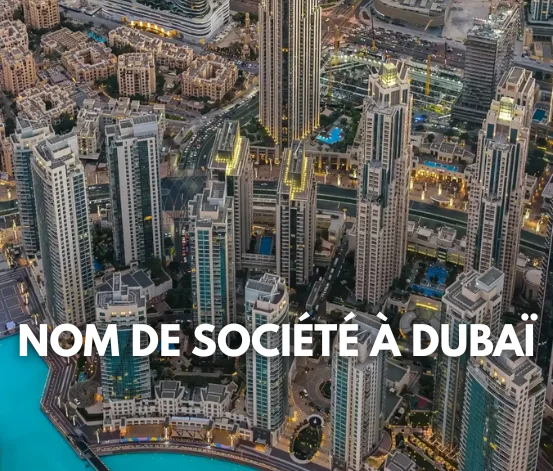 Nom de société à Dubaï : les règles 2026 pour le faire valider du premier coup