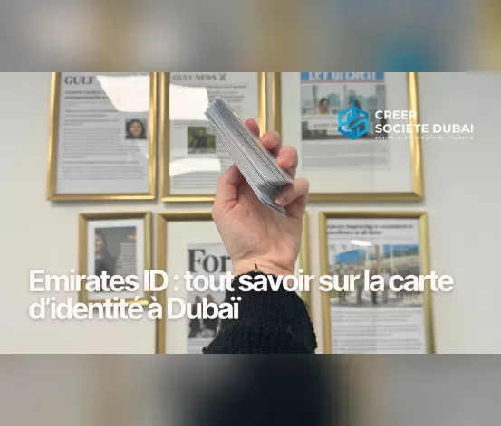 Emirates ID : tout savoir sur la carte d’identité à Dubaï 2026