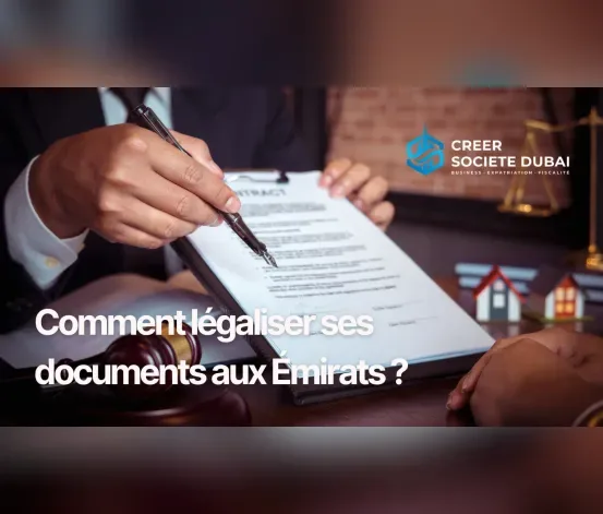 Comment légaliser ses documents aux Émirats ?