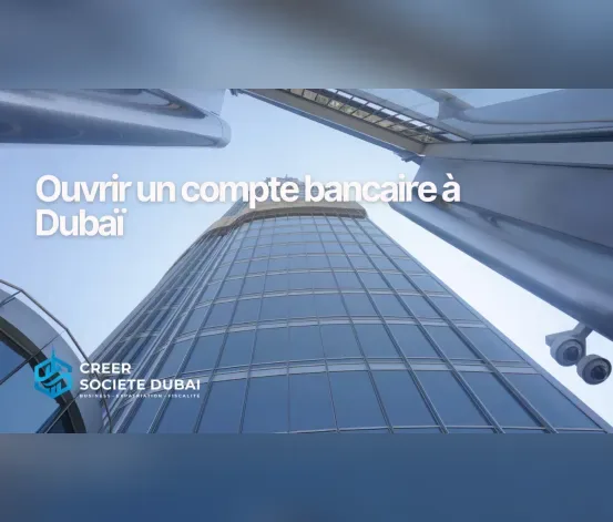 Ouvrir un compte bancaire à Dubaï