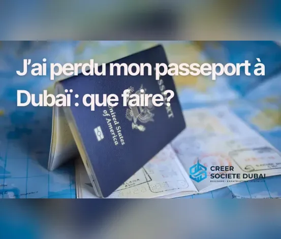 Comment gérer la perte d’un passeport à Dubaï ? Un guide complet.