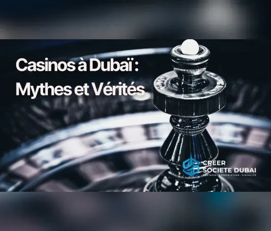 Casinos à Dubaï : Les Émirats Arabes Unis s’apprêtent à ouvrir 4 nouveaux casinos !